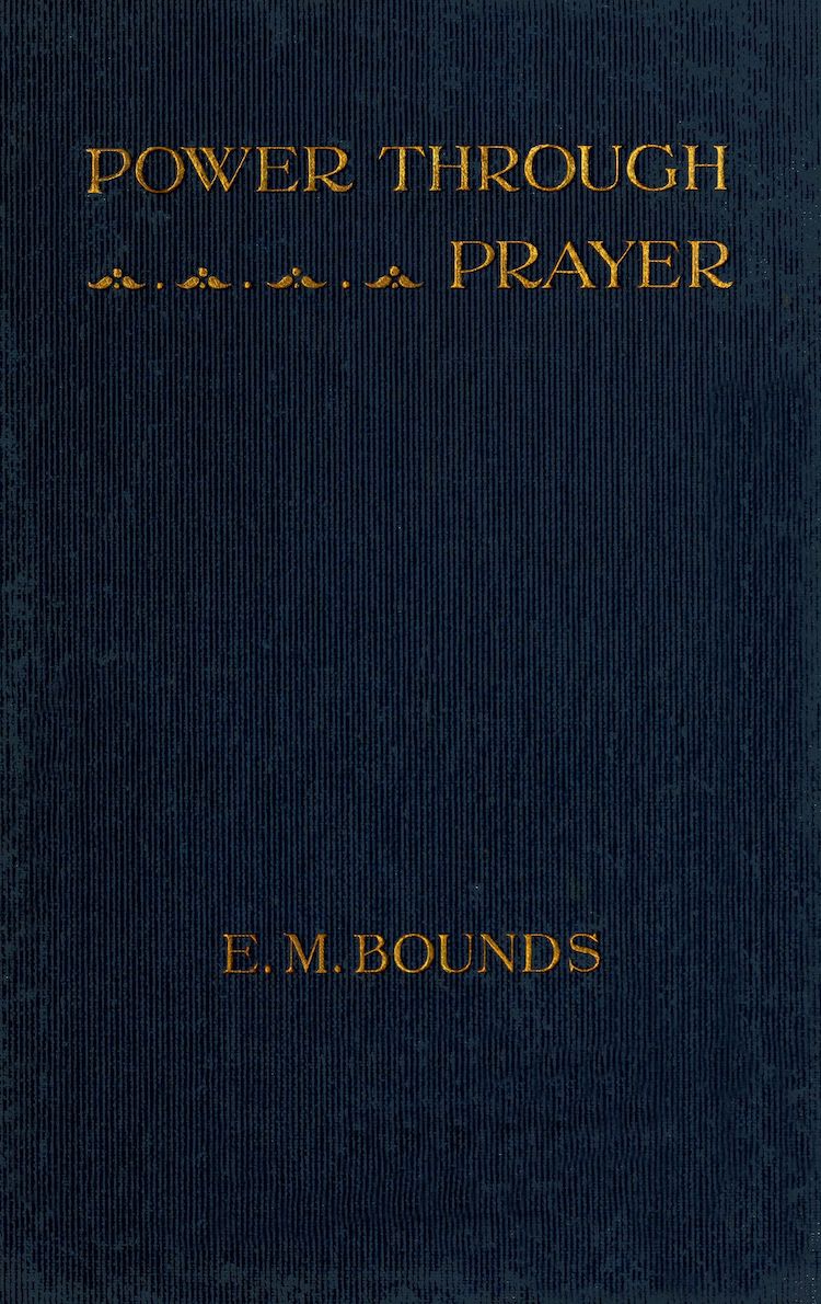 Power Through Prayer by E. M. Bounds