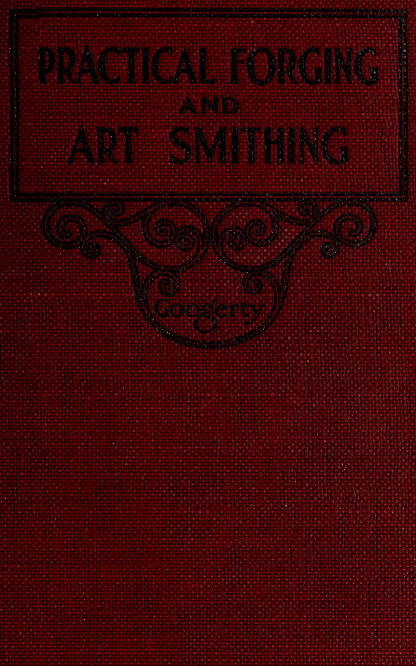 Practical Forging and Art Smithing