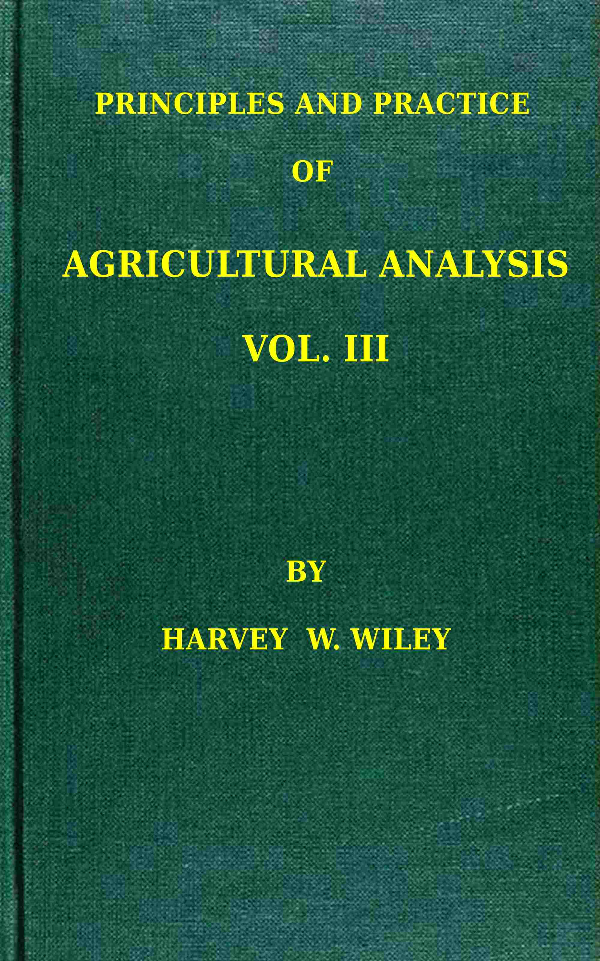 Principles and Practice of Agricultural Analysis