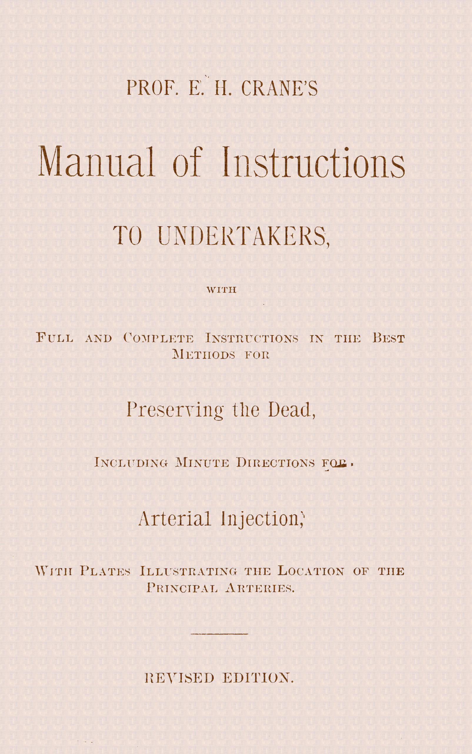 Prof. E. H. Crane’s Manual of Instructions to Undertakers