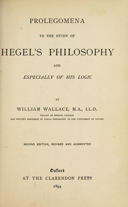 Prolegomena to the Study of Hegel's Philosophy, by William Wallace, M.A., Ll.D