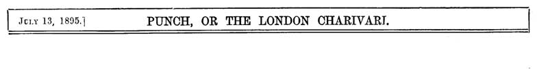 Punch, or the London Charivari, Vol. 109. July 13, 1895