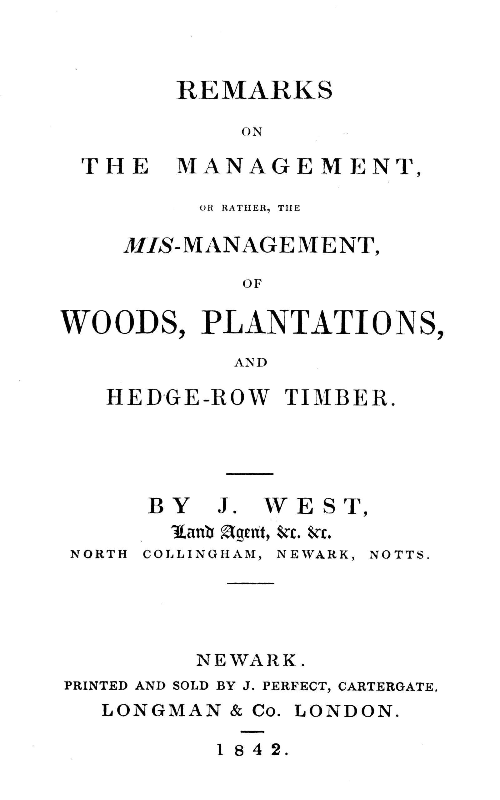 Remarks On The Management Or Rather, the mis-management Of Woods, Plantations And Hedge-row Timber