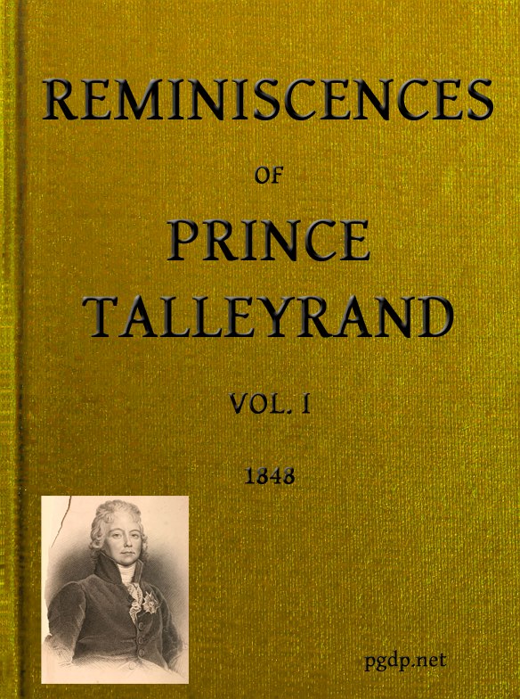Reminiscences of Prince Talleyrand, Volume I (of 2)