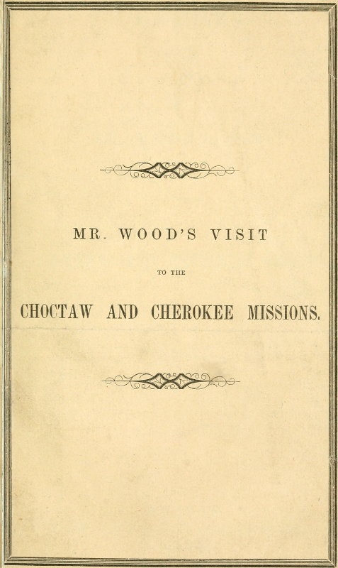 Report of Mr. Wood's Visit to the Choctaw and Cherokee Missions, 1855