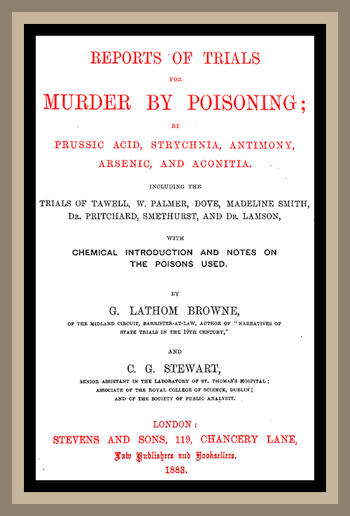Reports of Trials for Murder by Poisoning, by G. Lathom Browne, C. G. Stewart