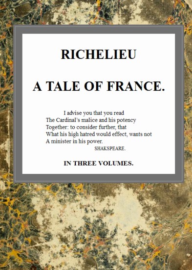 Richelieu, A Tale Of France. Vol. III