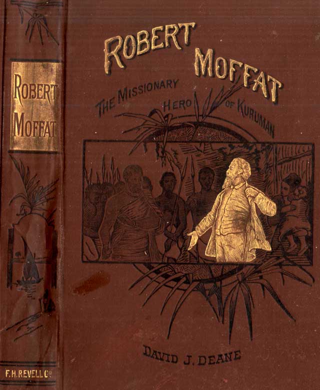Robert Moffat, The Missionary Hero of KURUMAN