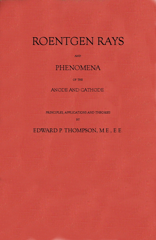 Roentgen Rays and Phenomena of the Anode and Cathode