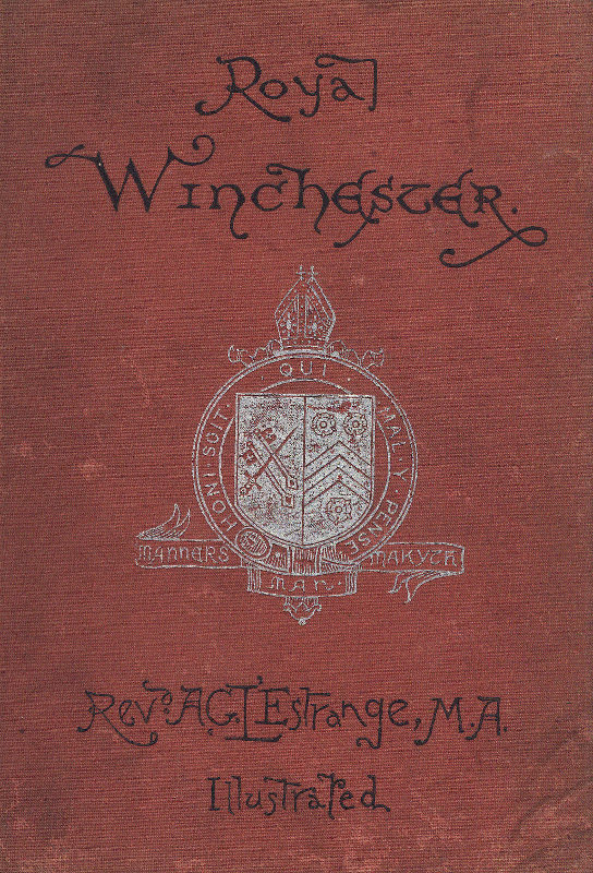 Royal Winchester, by The Rev. A. F. L'Estrange, M.A