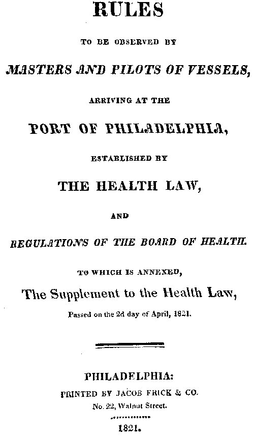 Rules to Be Observed by Masters and Pilots of Vessels, Arriving at the Port of Philadelphia, author Board of Health