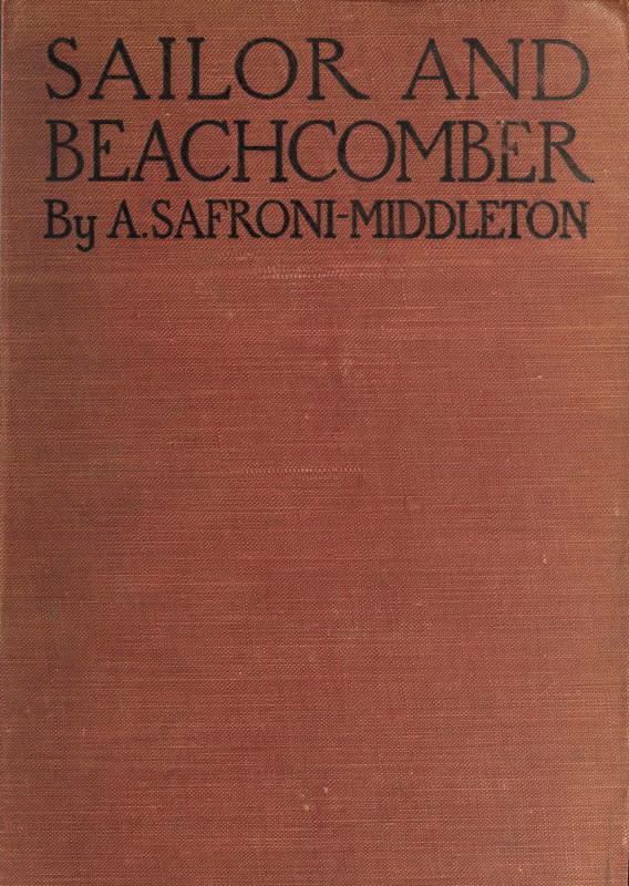 Sailor and beachcomber Confessions of a life at sea, in Australia, and amid the islands of the Pacific