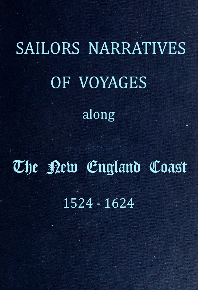 Sailors Narratives of Voyages Along the New England Coast 1524-1624