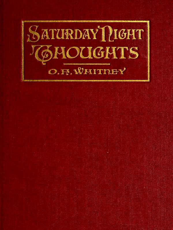 Saturday Night Thoughts A Series of Dissertations on Spiritual, Historical, and Philosophic Themes
