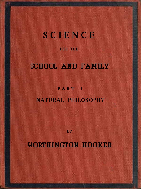 Science for the School and Family, by Worthington Hooker, M.D