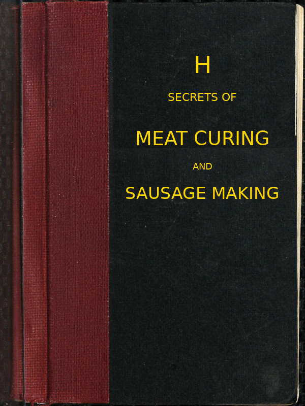 Secrets of Meat Curing and Sausage Making [1922]