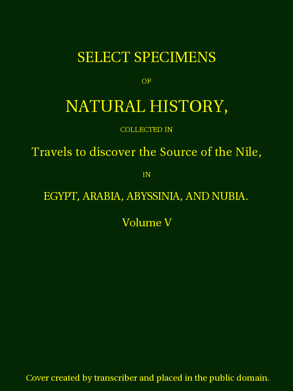 Select Specimens of Natural History Collected in Travels to Discover the Source of the Nile, Volume 5