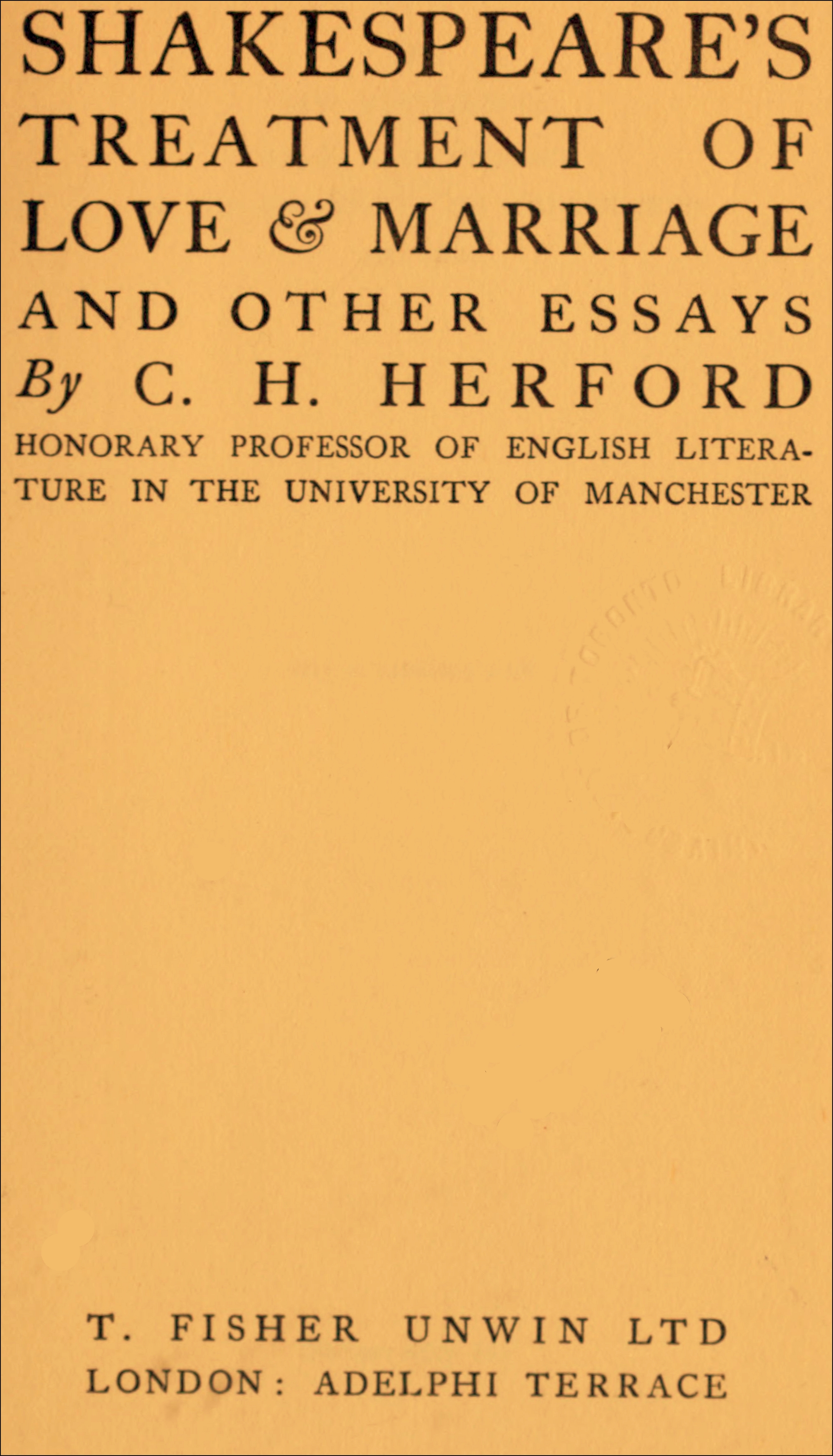 Shakespeare's treatment of love and marriage and other essays