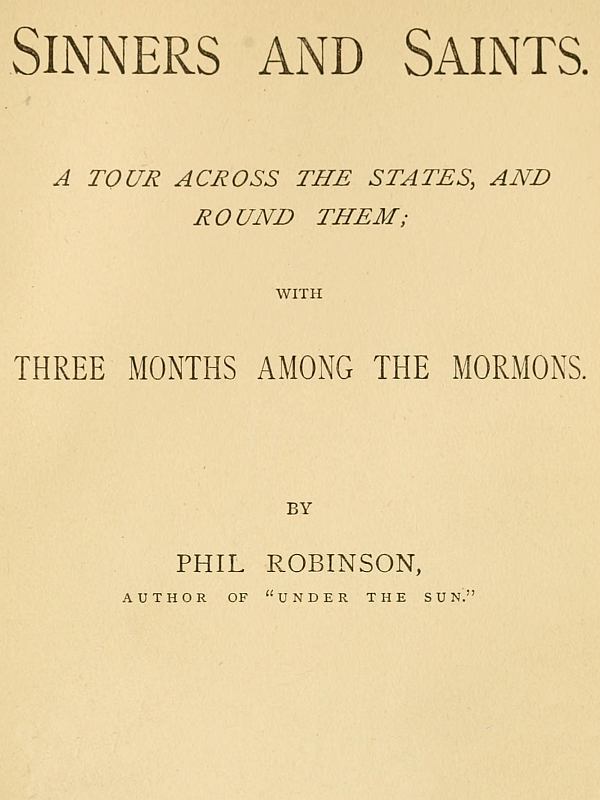 Sinners and Saints A Tour Across the States and Round Them, with Three Months Among the Mormons