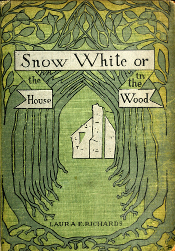 Snow-white; Or, The House in the Wood