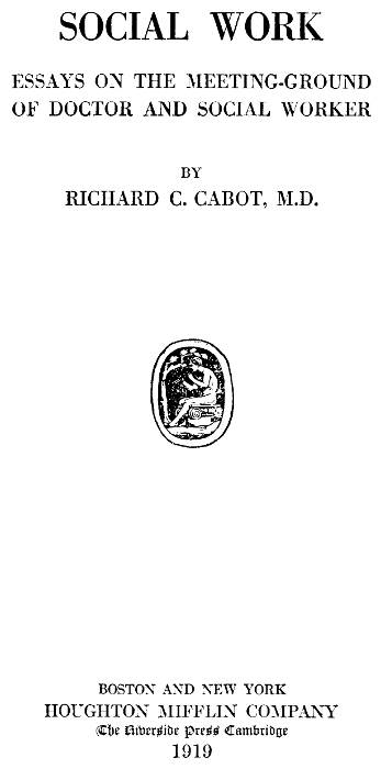 Social Work, by Richard C. Cabot, M.D