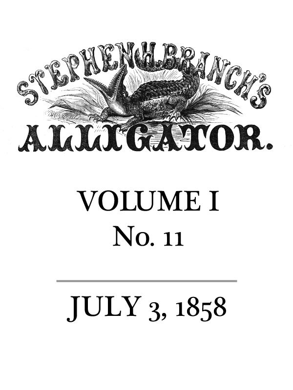 Stephen H. Branch’s Alligator Vol. I no. 11, July 3, 1858