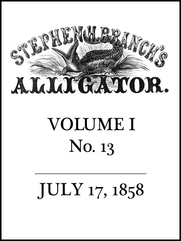 Stephen H. Branch’s Alligator Vol. I no. 13, July 17, 1858
