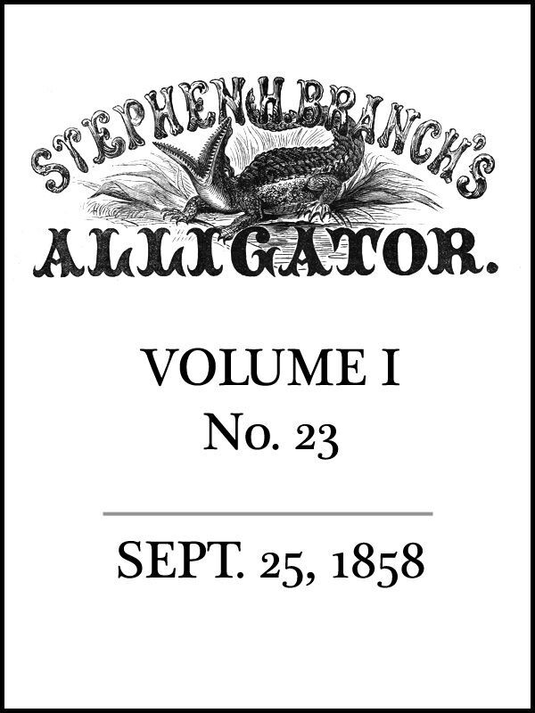 Stephen H. Branch’s Alligator Vol. I no. 23, September 25, 1858