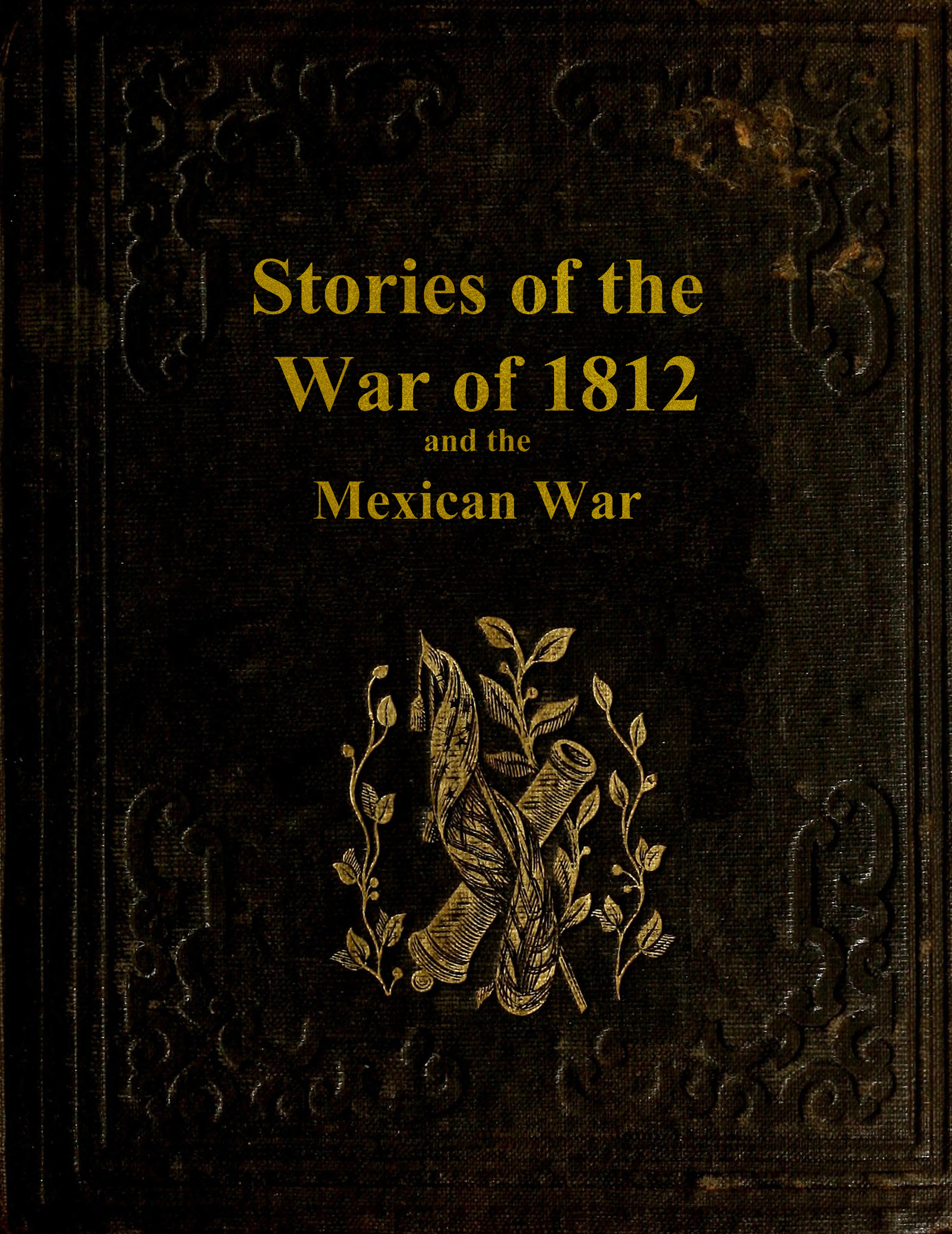 STORIES OF THE WAR OF 1812, AND THE MEXICAN WAR