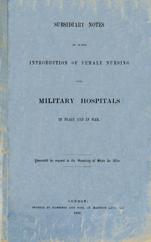 Subsidiary notes as to the introduction of female nursing into military hospitals in peace and in war