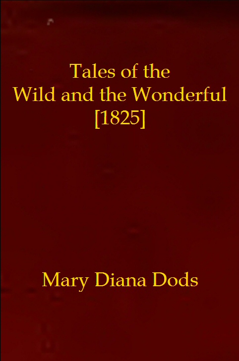 Tales of the Wild and the Wonderful [1825]