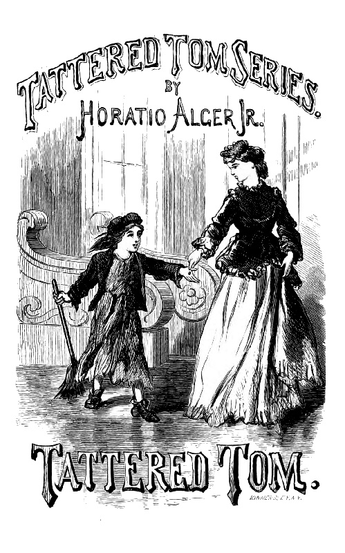 Tattered Tom, or, The Story of a Street Arab, by Horatio Alger, Jr