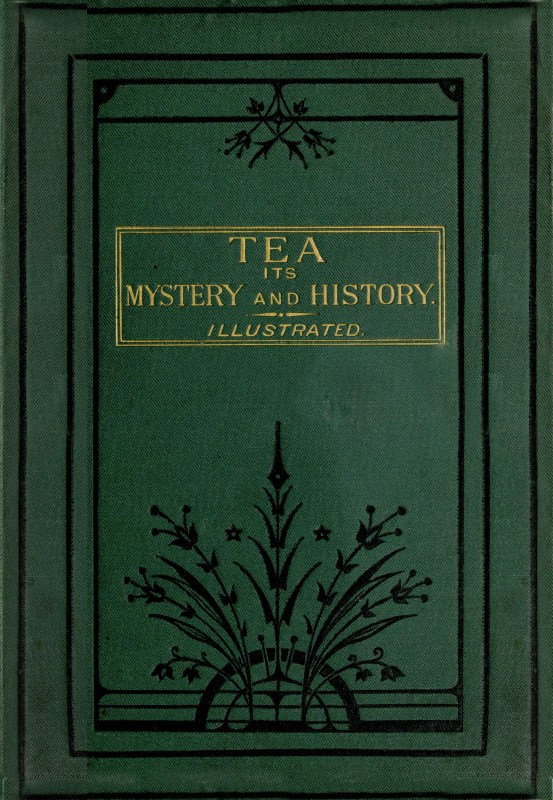 Tea: Its Mystery and History