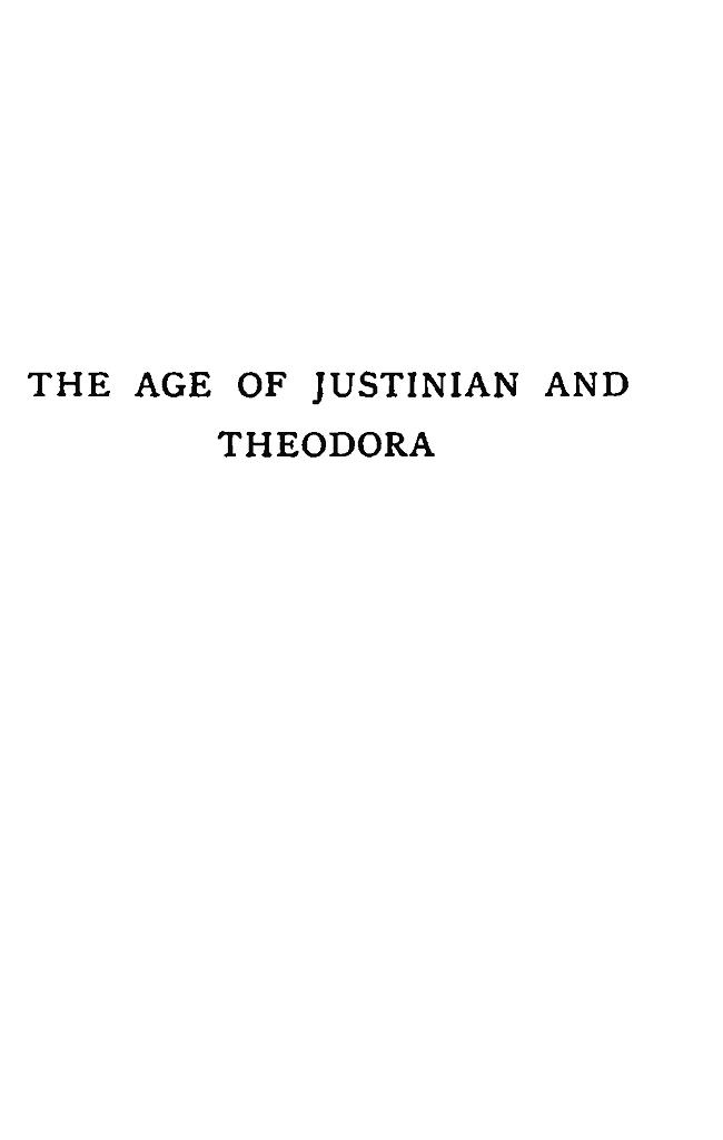 The Age of Justinian and Theodora A History Of The Sixth Century A.D
