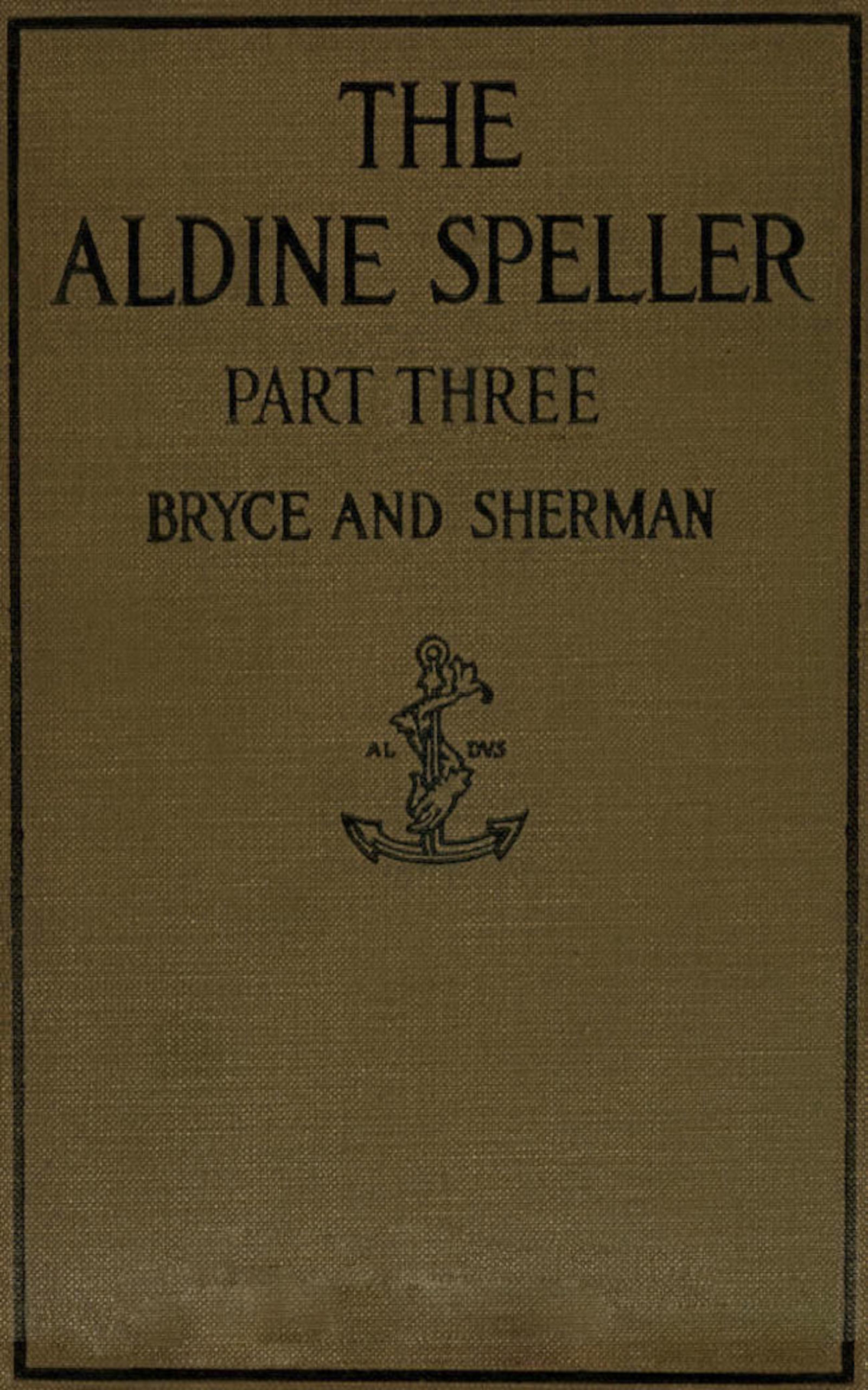 The Aldine Speller, Part Three, For Grades Five and Six