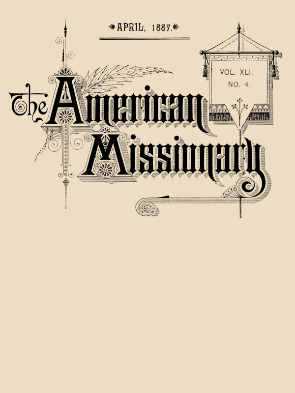 The American Missionary -- Volume 41, No. 4, April, 1887
