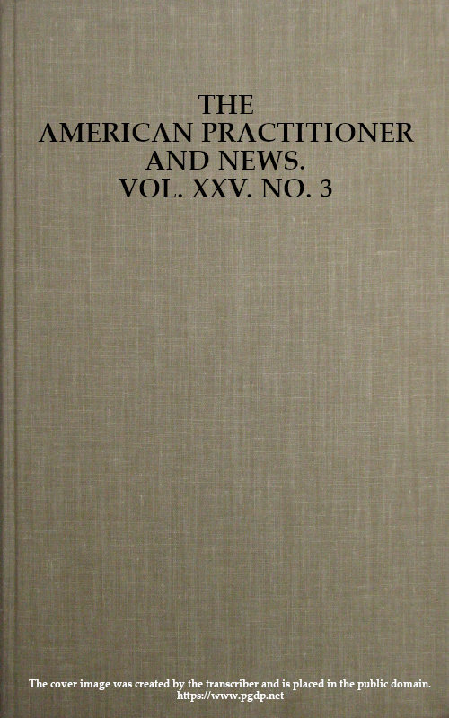 The American Practitioner and News, Vol. XXV. Louisville, Ky., February 1, 1898. No. 3