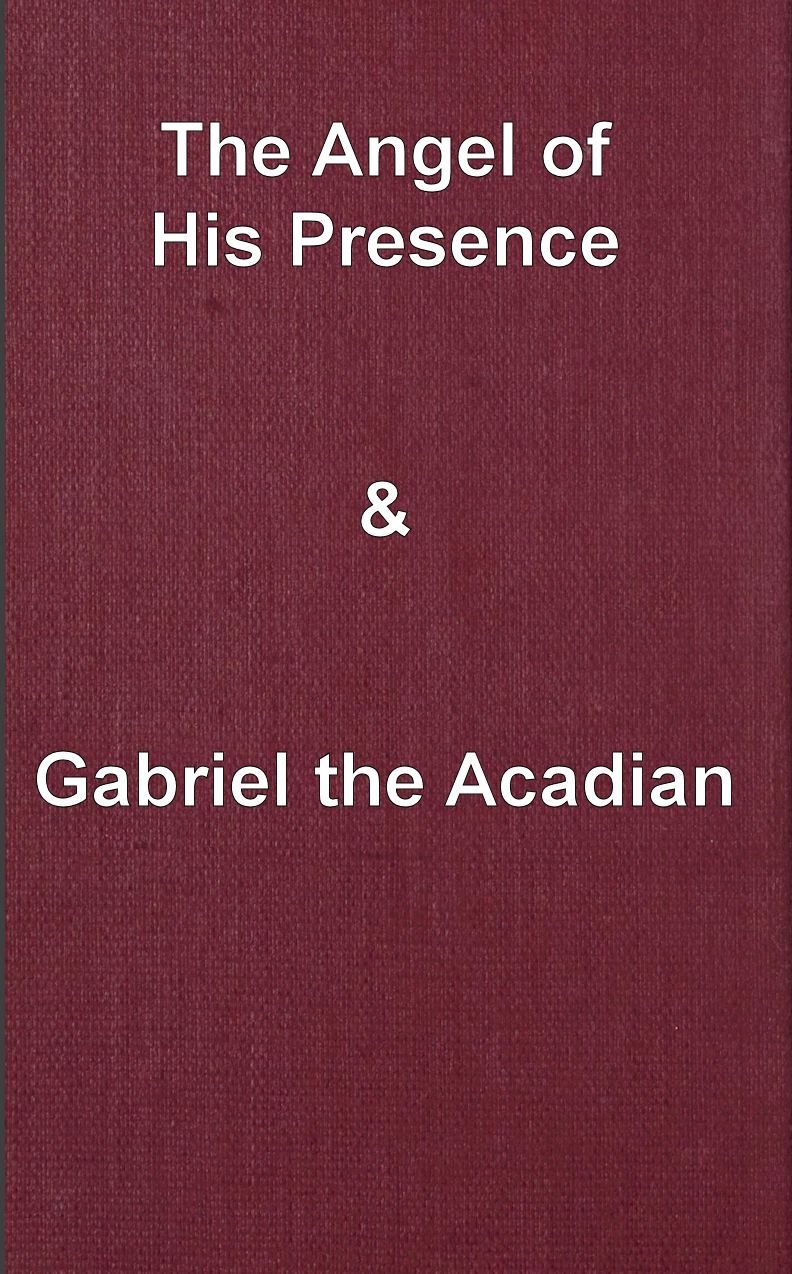 The Angel of His Presence and Gabriel the Acadian