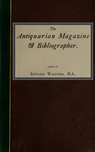 The Antiquarian Magazine & Bibliographer, edited by Edward Walford