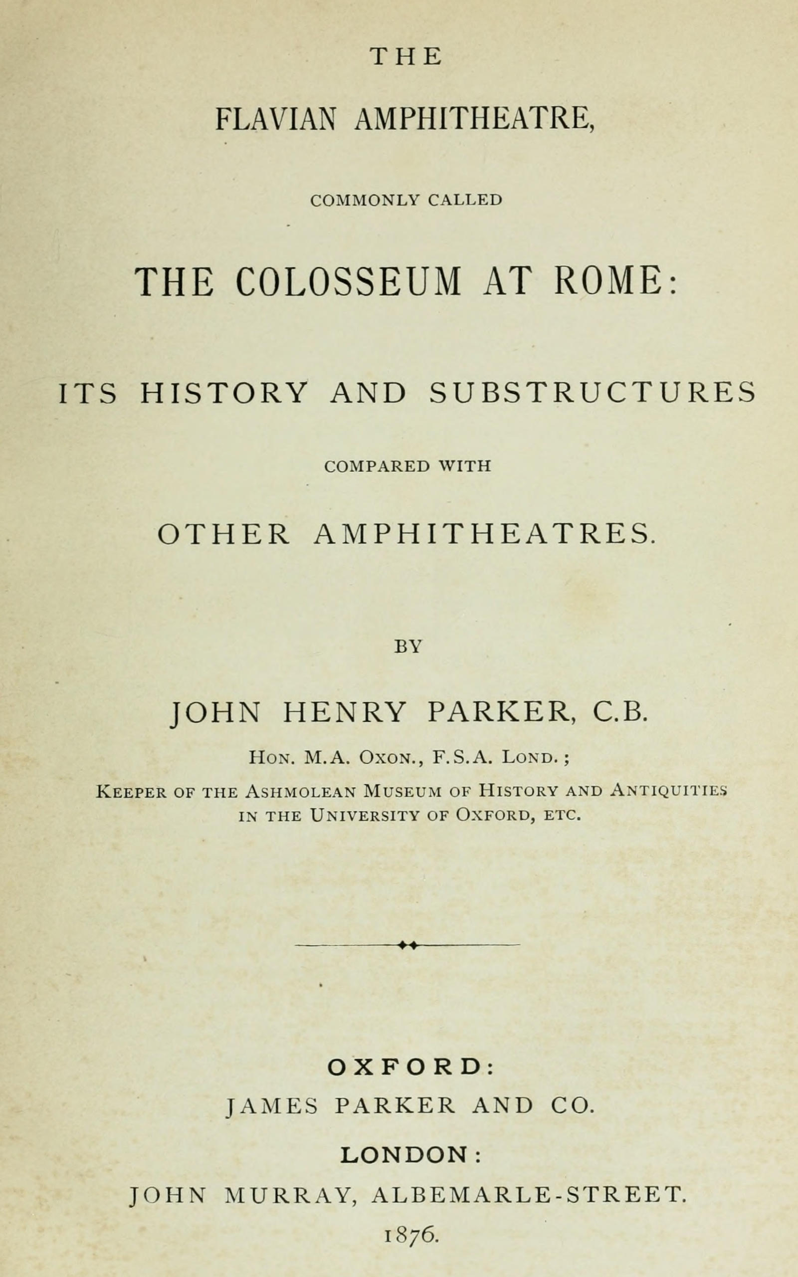 The Archæology of Rome, Part VII: The Flavian amphitheatre, commonly called the Colosseum