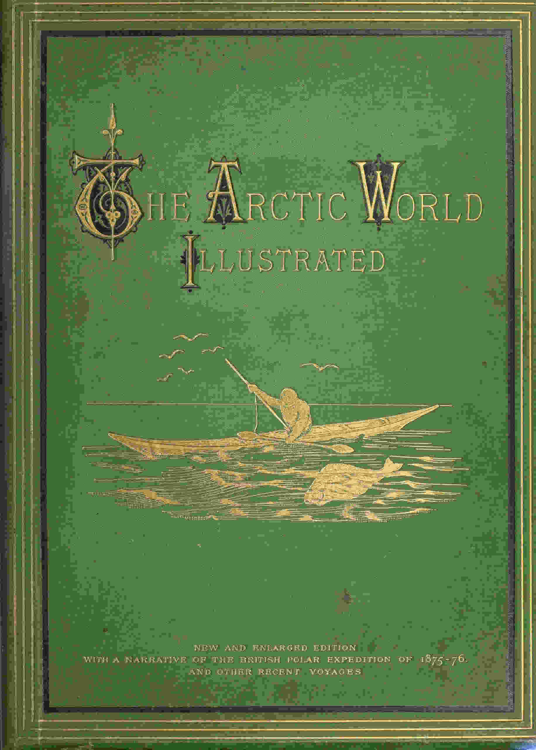 The Arctic World: its Plants, Animals, and Natural Phenomena