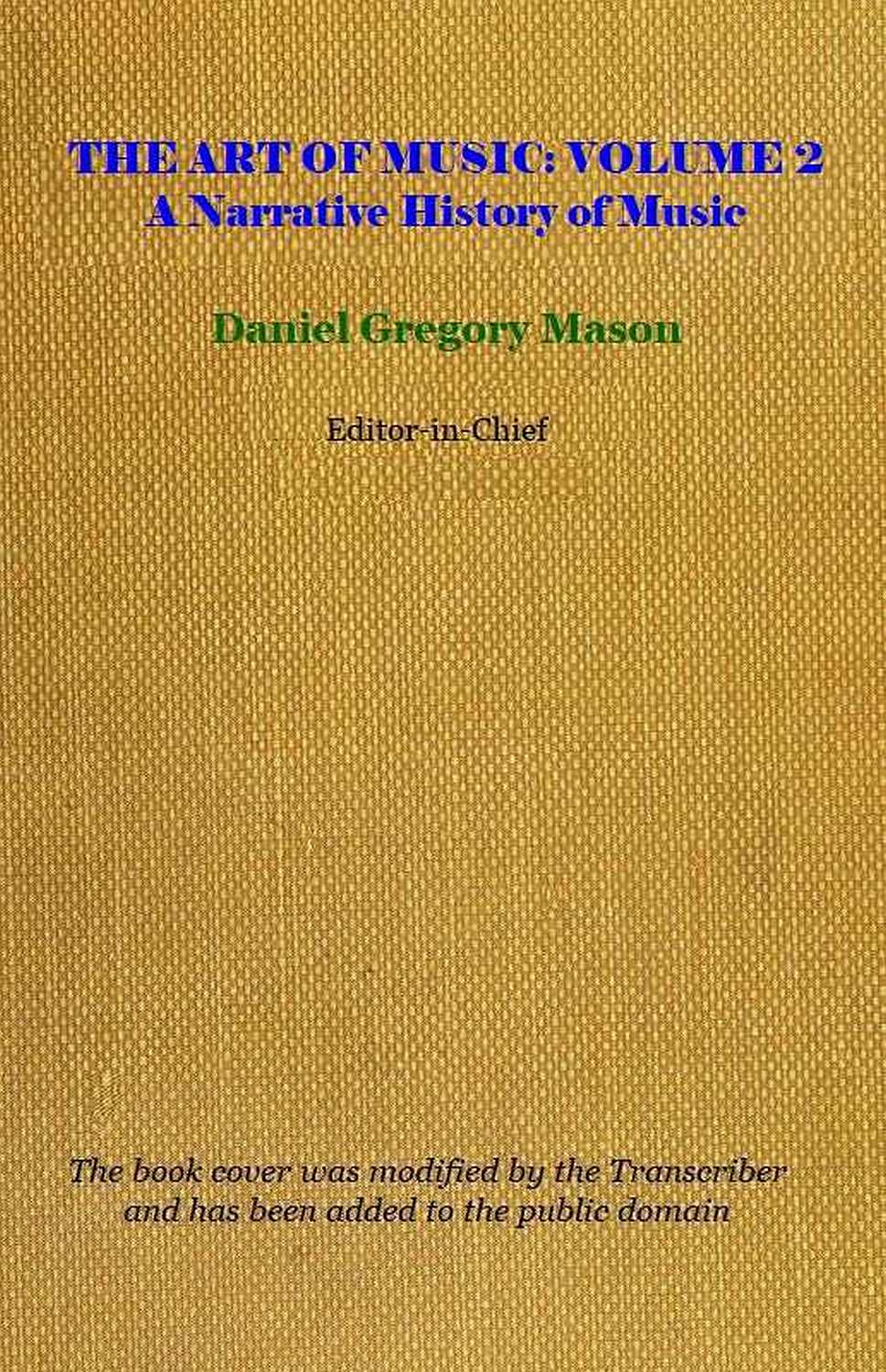 The Art of Music, Volume Two (of 14), by Daniel Gegory Mason, Edward B. Hill, Leland Hall, and César Saerchinger