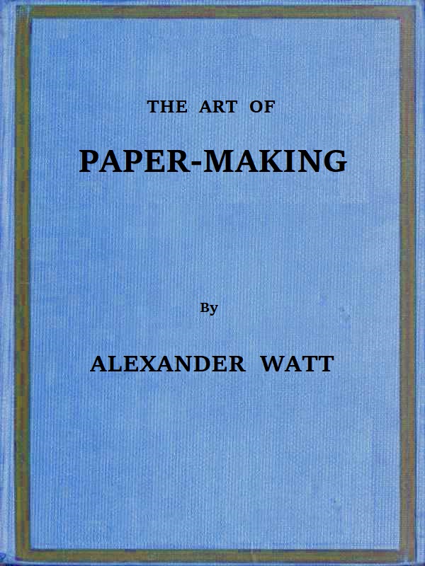 The Art of Paper-Making