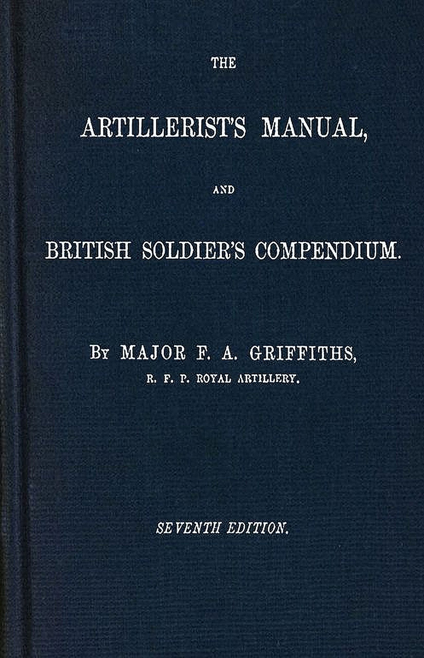 The artillerist’s manual, and british soldier’s compendium