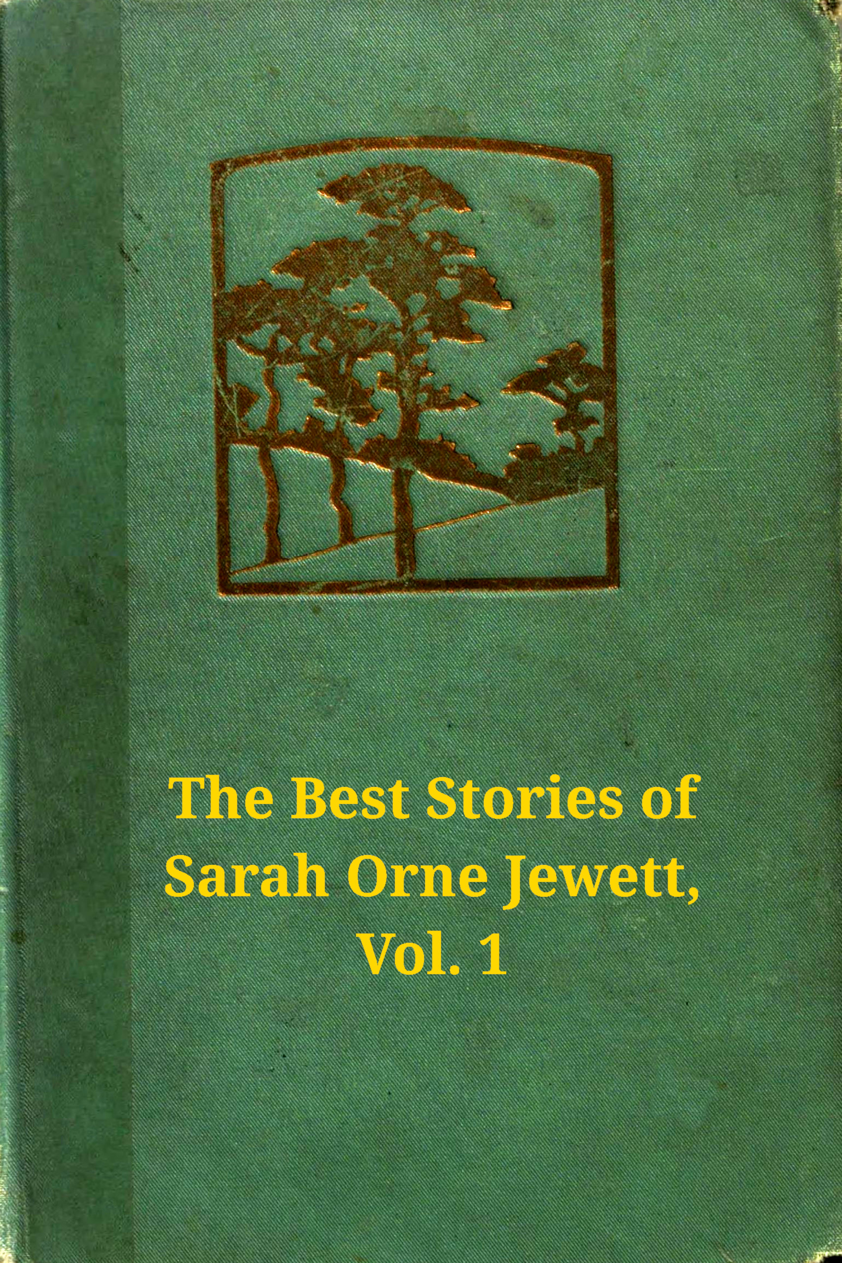 The Best Stories of Sarah Orne Jewett, vol. 1