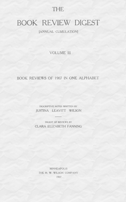 The Book Review Digest Volume III, 1907
