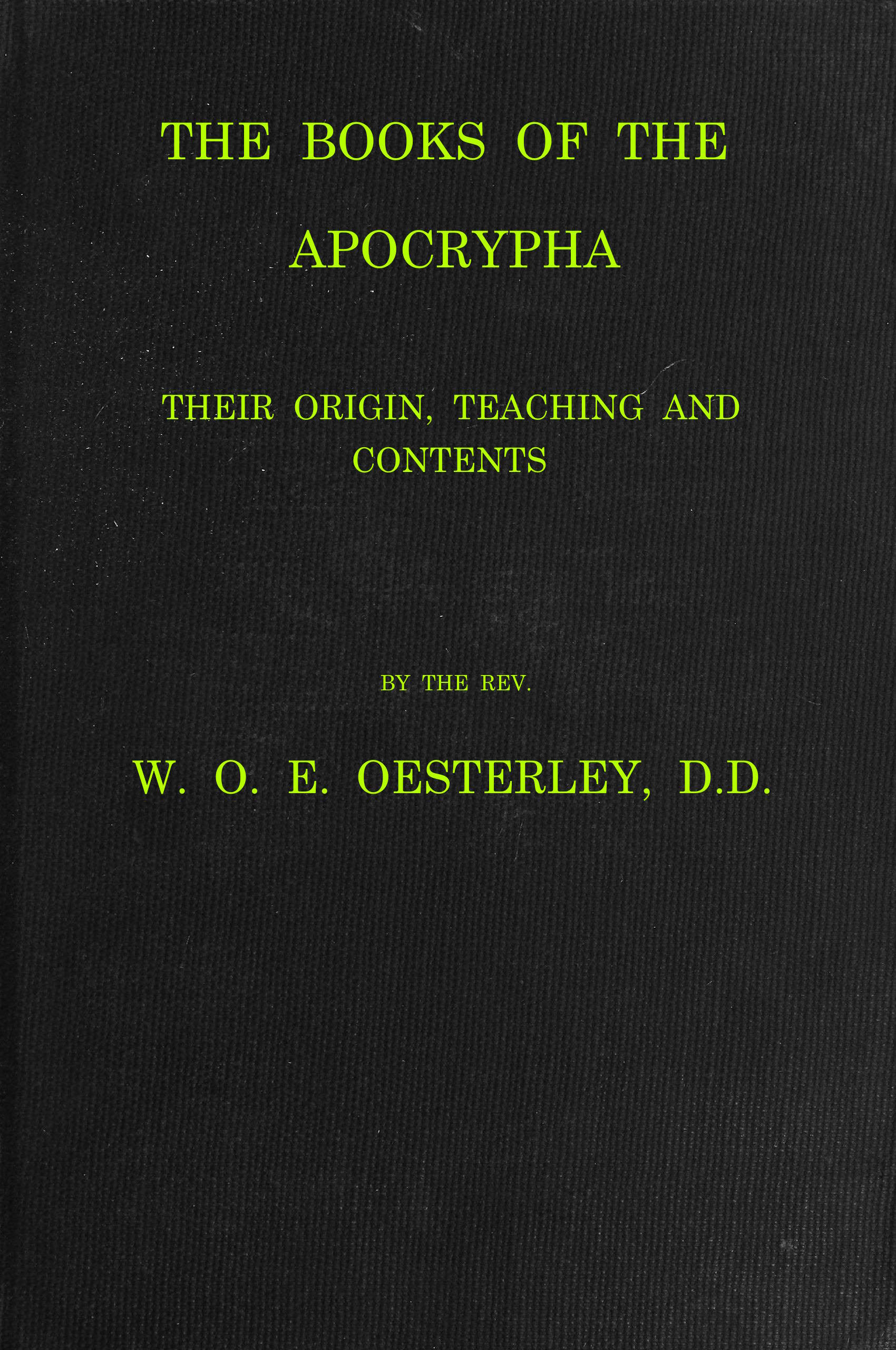 The books of the Apocrypha, their origin, teaching and contents