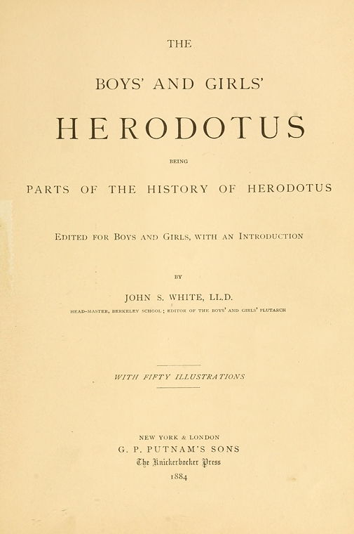 The Boys' and Girls' Herodotus By John S. White