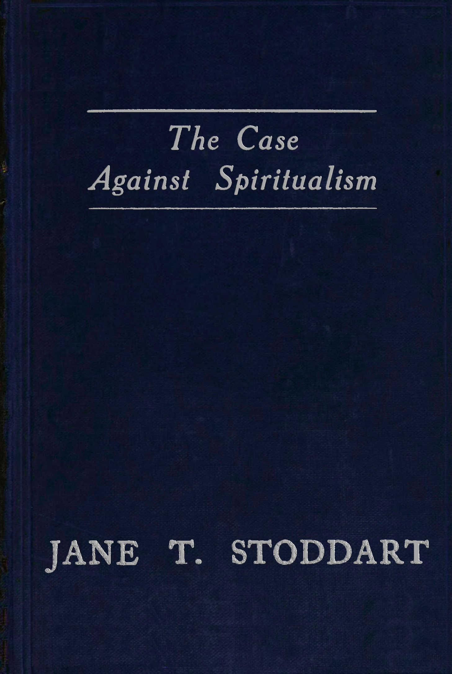 The Case Against Spiritualism
