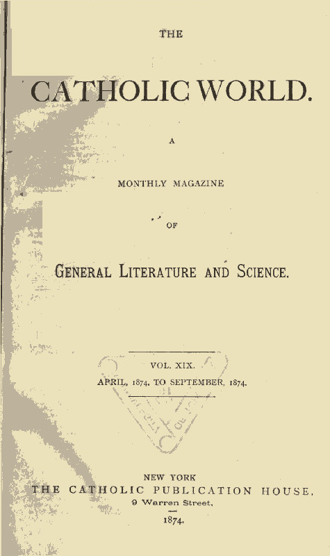 The Catholic World, Vol. 19, April 1874-September 1874